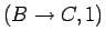 $(B\rightarrow C,1)$